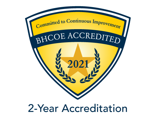 Committed to Continuous Improvement. BHCOE Accredited 2021 - 2 Year Accreditation